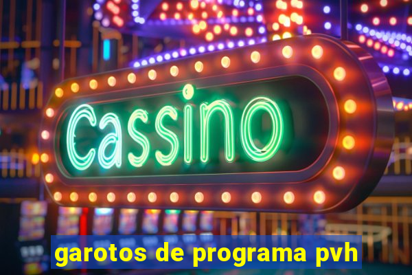 garotos de programa pvh